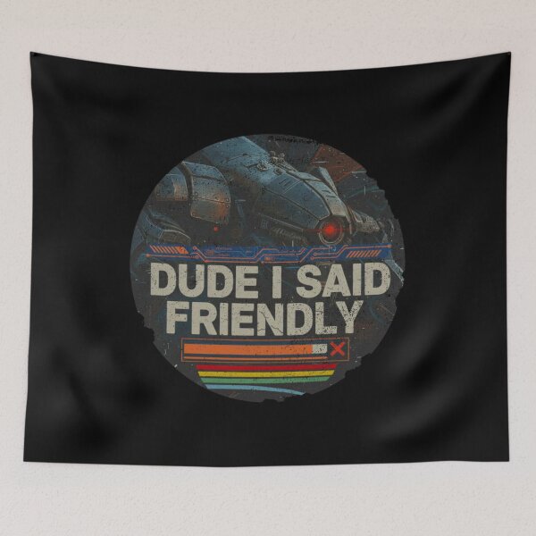 Item preview, Arc Raiders - Dude I Said Friendly - Don't shoot designed and sold by legbabella.