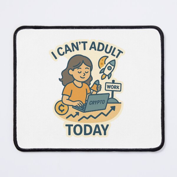 Item preview, I Can’t Adult Today Girl Crypto Trader designed and sold by DivinelyAligned8.