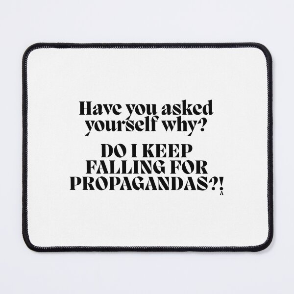 Item preview, Have you asked yourself why" DO I KEEP FALLING FOR PROPAGANDAS?! designed and sold by Finds.