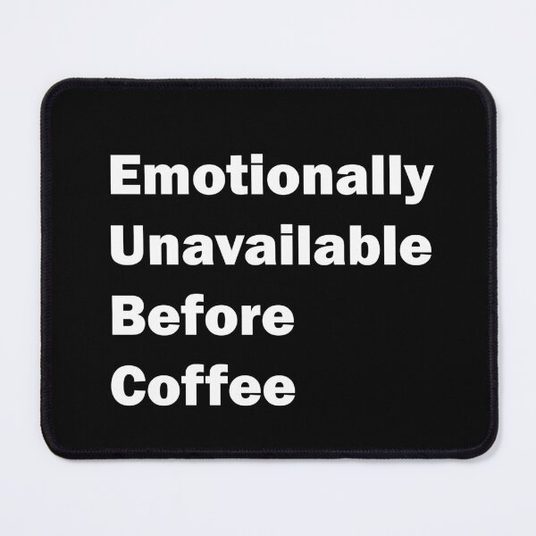 Item preview, Emotionally unavailable before coffee designed and sold by krlerubiroza.