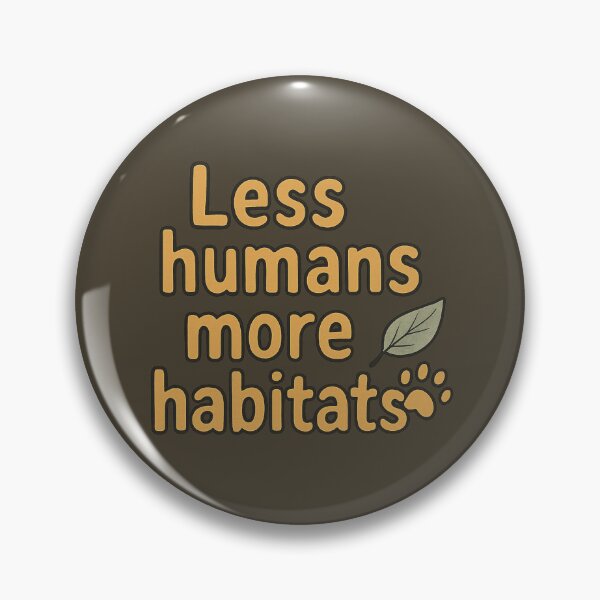Item preview, Less Humans More Habitats designed and sold by ChirpInc.