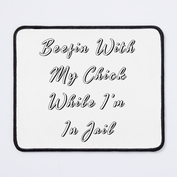 Item preview, “Beefin’ With My Chick While I’m in Jail” – Viral Text Meme designed and sold by JovanTheEditor.