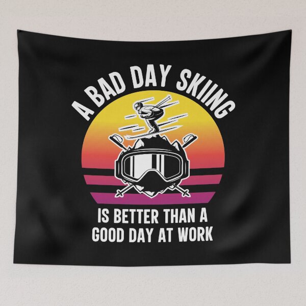 Item preview, A Bad Day Skiing Is Better Than A Good Day At Work designed and sold by legendaryskins.