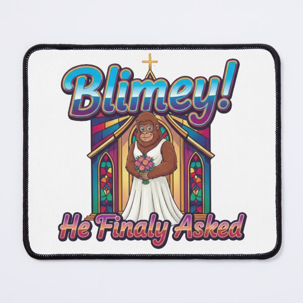 Item preview, Blimey! He Finally Asked designed and sold by Bigfoot T-Shirt Co..