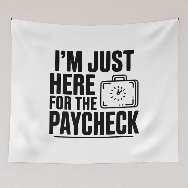 Item preview, I'm Here for the Paycheck designed and sold by Frank Ring.