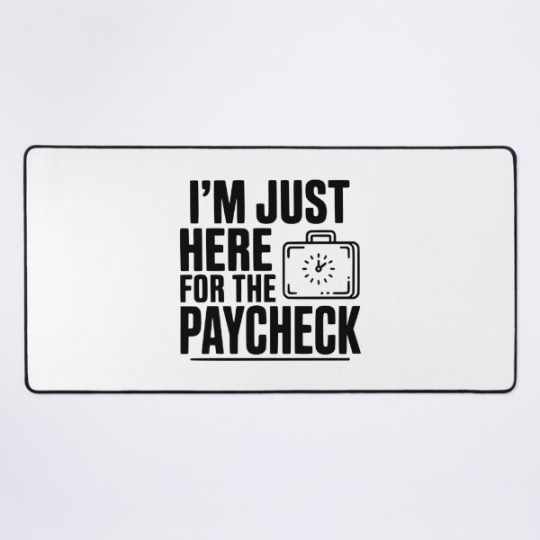 Item preview, I'm Here for the Paycheck designed and sold by Frank Ring.