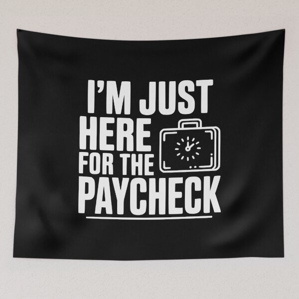 Item preview, I'm Here for the Paycheck designed and sold by Frank Ring.