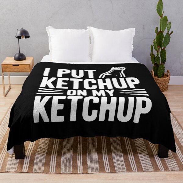 Item preview, I Put Ketchup on My Ketchup designed and sold by Frank Ring.