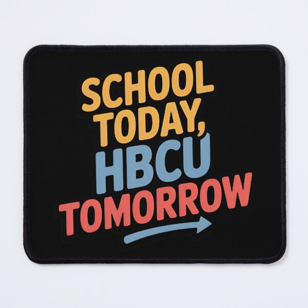 Item preview, School Today HBCU Tomorrow designed and sold by Print-Panda.