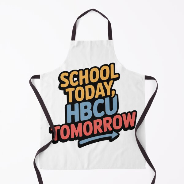 Item preview, School Today HBCU Tomorrow designed and sold by Print-Panda.