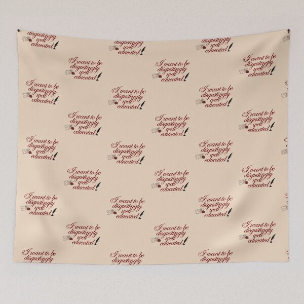Item preview, "I want to be disgustingly well educated"  designed and sold by Sarah Haggerty's Creations.