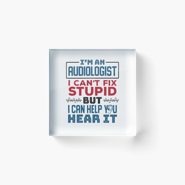 Item preview, I'm An Audiologist I Can't Fix Stupid But I Can Help Your Hear It designed and sold by jaygo.