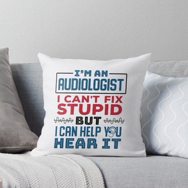 Item preview, I'm An Audiologist I Can't Fix Stupid But I Can Help Your Hear It designed and sold by jaygo.