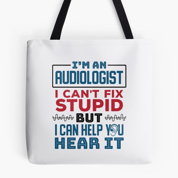 Item preview, I'm An Audiologist I Can't Fix Stupid But I Can Help Your Hear It designed and sold by jaygo.