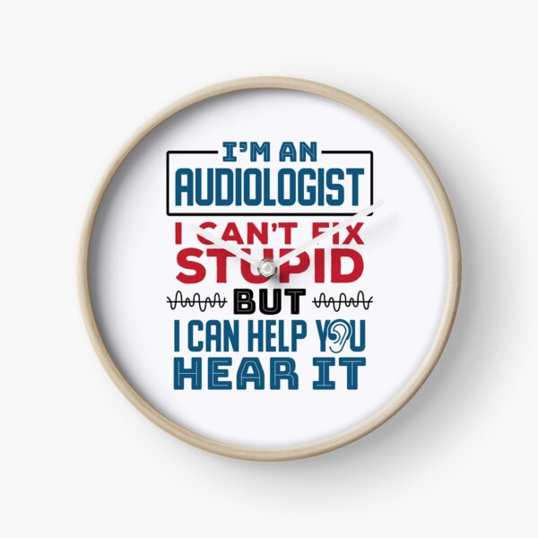 Item preview, I'm An Audiologist I Can't Fix Stupid But I Can Help Your Hear It designed and sold by jaygo.