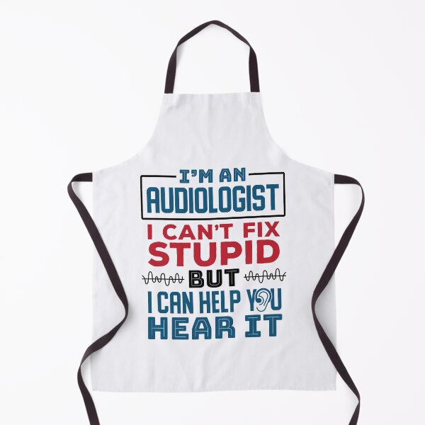 Item preview, I'm An Audiologist I Can't Fix Stupid But I Can Help Your Hear It designed and sold by jaygo.