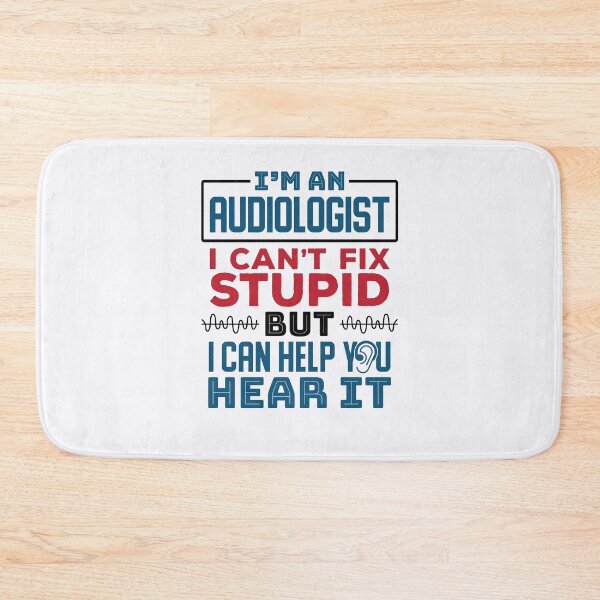 Item preview, I'm An Audiologist I Can't Fix Stupid But I Can Help Your Hear It designed and sold by jaygo.