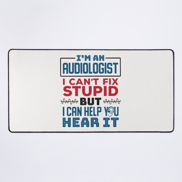 Item preview, I'm An Audiologist I Can't Fix Stupid But I Can Help Your Hear It designed and sold by jaygo.