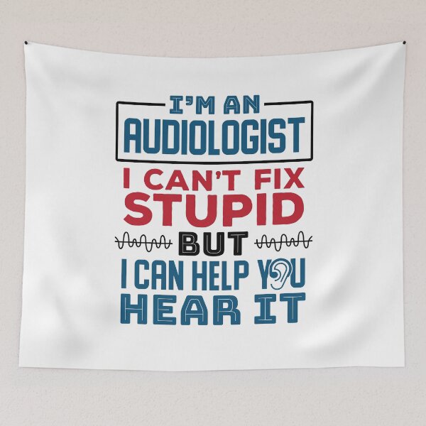 Item preview, I'm An Audiologist I Can't Fix Stupid But I Can Help Your Hear It designed and sold by jaygo.