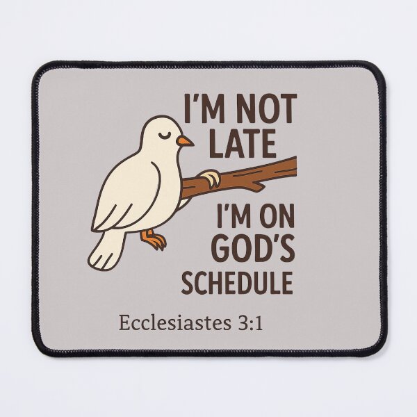 Item preview, I am Not Late, I'm On God's Schedule- Ecclesiastes 3:1 Christian Quote designed and sold by KingdomDesigns2.