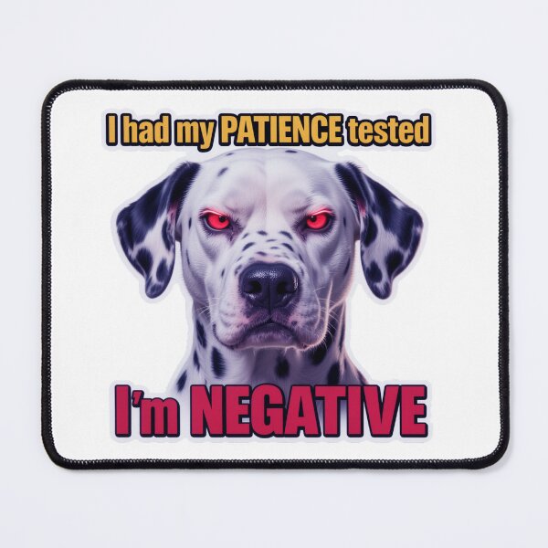 Item preview, Realistic Dalmatian Dog Sticker: "I Had My Patience Tested, I'm Negative"  designed and sold by ARTCREATESHOP.