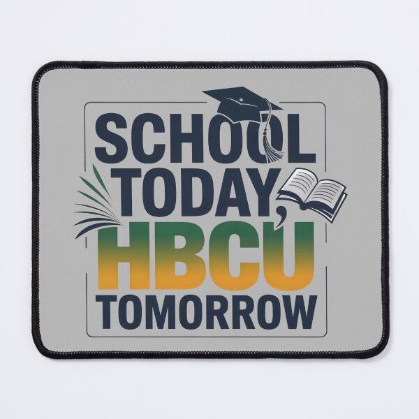 Item preview, School Today HBCU Tomorrow designed and sold by Print-Panda.
