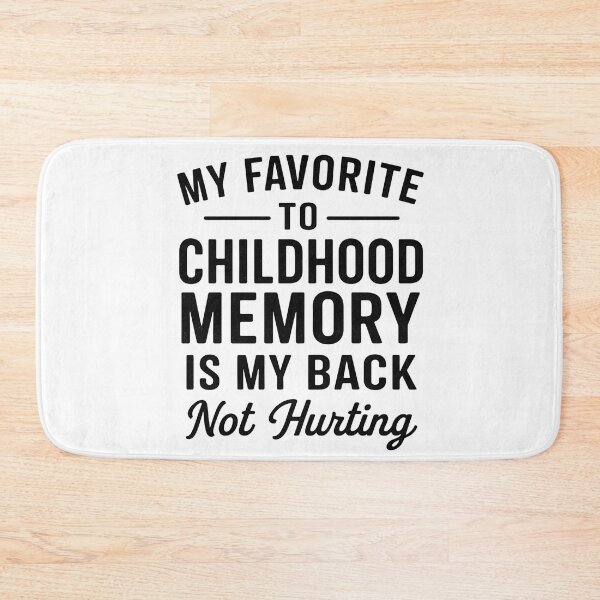 Item preview, My favorite childhood memory is my back not hurting designed and sold by hemagamo.