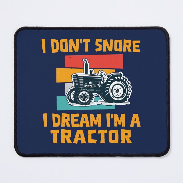 Item preview, I Don't Snore I Dream I'm A Tractor designed and sold by shirtshoponline.