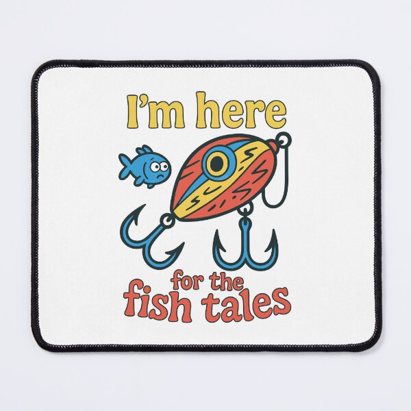 Item preview, I’m Here for the Fish Tales designed and sold by SnappyPNG.