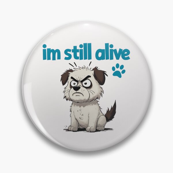 Item preview, im still alive - angry dog designed and sold by Stefrait-7.