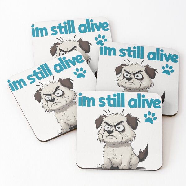 Item preview, im still alive - angry dog designed and sold by Stefrait-7.