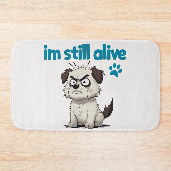 Item preview, im still alive - angry dog designed and sold by Stefrait-7.