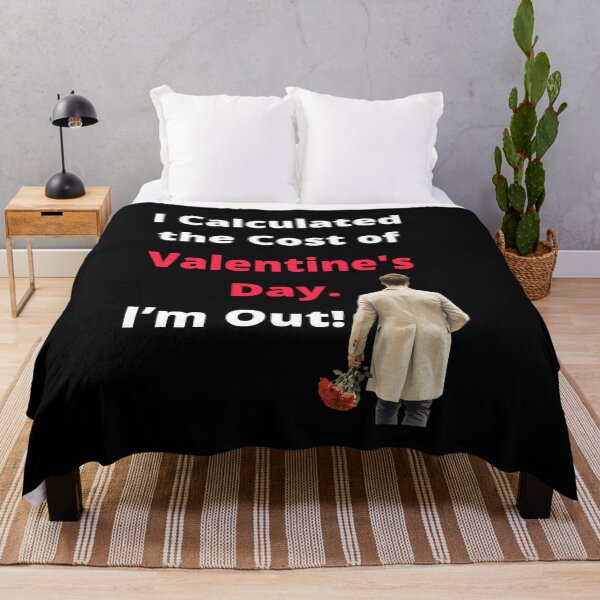 Item preview, I Calculated the Cost of Valentine's Day. I'm Out! designed and sold by signshirtz.