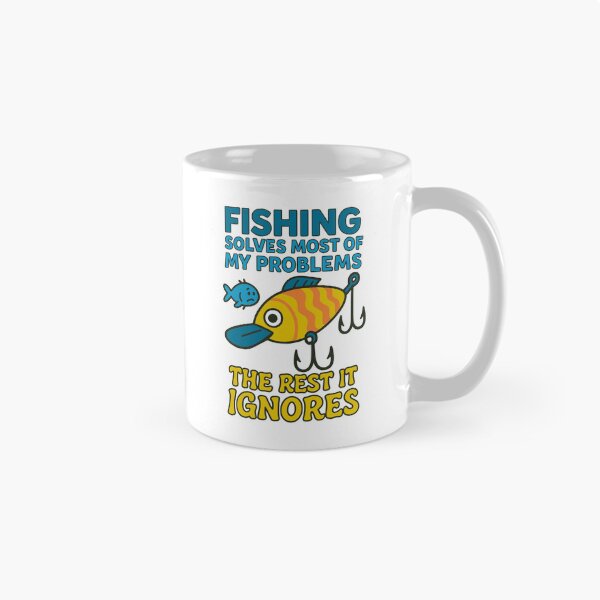 Item preview, Fishing Solves Most of My Problems (The Rest It Ignores) designed and sold by SnappyPNG.