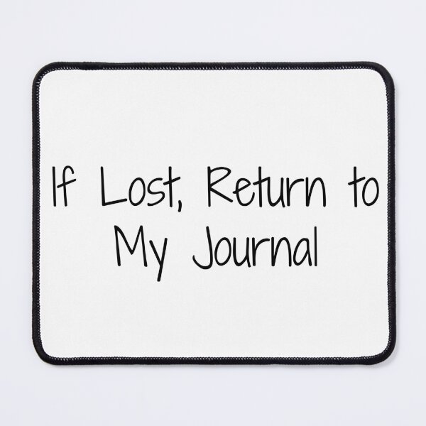 Item preview, If Lost, Return to My Journal designed and sold by Ninjacatoff.