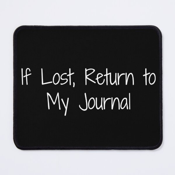 Item preview, If Lost, Return to My Journal designed and sold by Ninjacatoff.