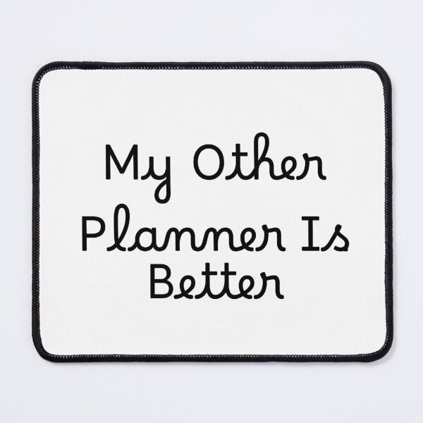 Item preview, My Other Planner Is Better designed and sold by Ninjacatoff.