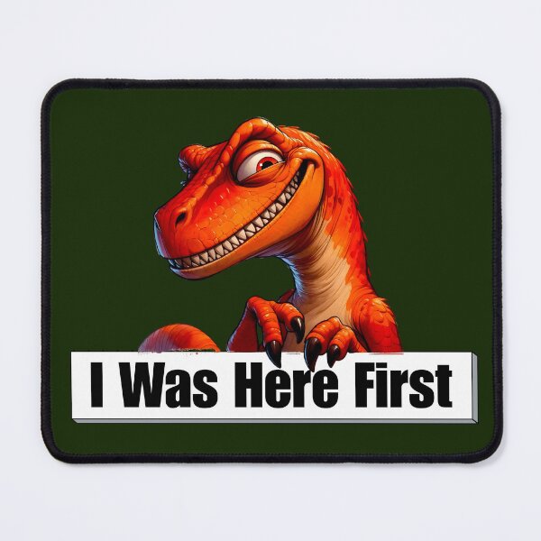 Item preview, I Was Here First – Funny Dinosaur Sarcasm Design designed and sold by Doodle-Bloom.
