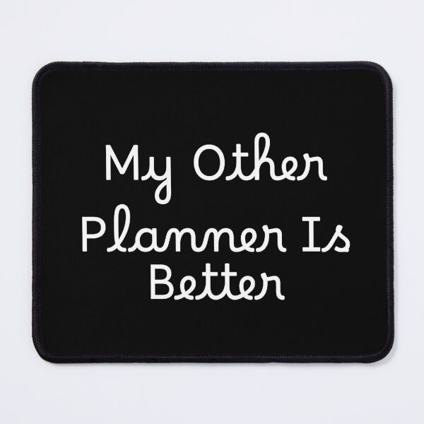 Item preview, My Other Planner Is Better designed and sold by Ninjacatoff.