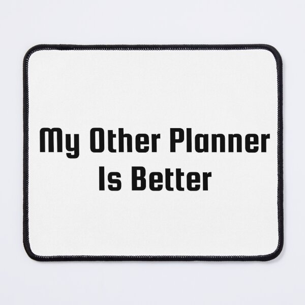 Item preview, My Other Planner Is Better designed and sold by Ninjacatoff.