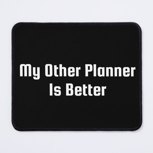 Item preview, My Other Planner Is Better designed and sold by Ninjacatoff.