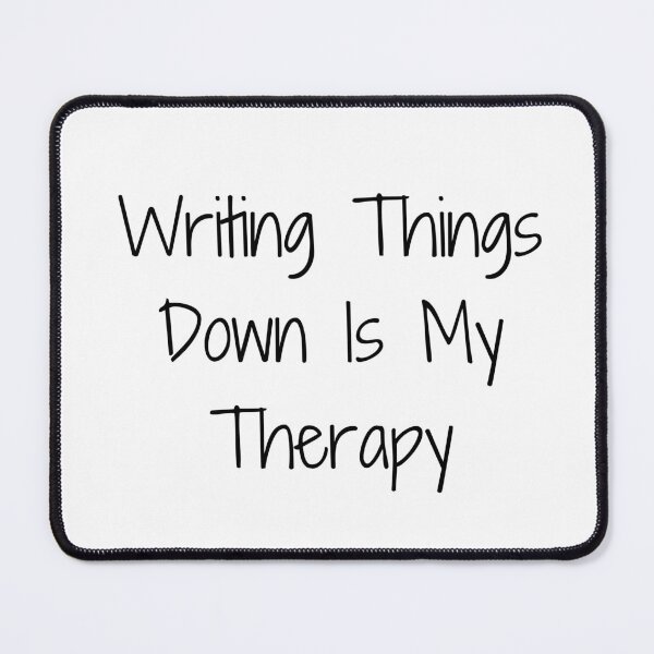 Item preview, Writing Things Down Is My Therapy designed and sold by Ninjacatoff.