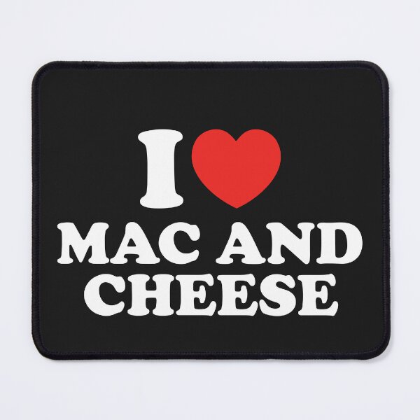 Item preview, I Love Mac And Cheese designed and sold by shitpostee.