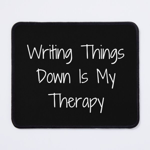 Item preview, Writing Things Down Is My Therapy designed and sold by Ninjacatoff.