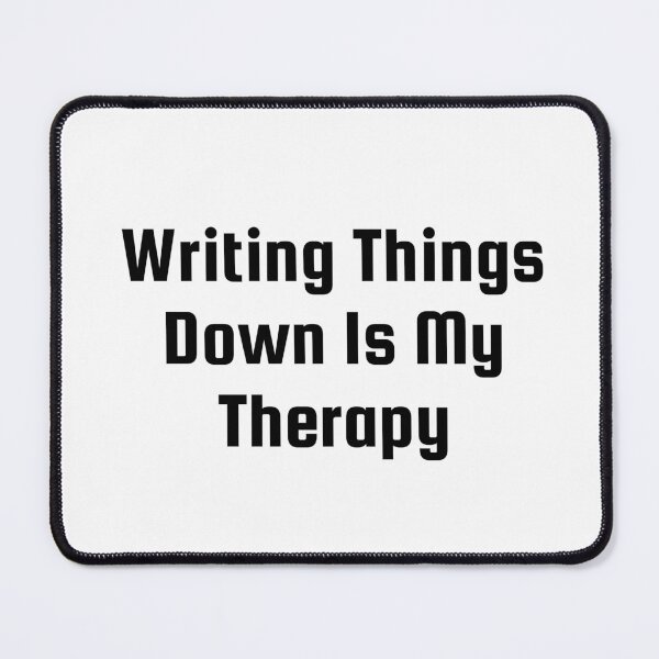 Item preview, Writing Things Down Is My Therapy designed and sold by Ninjacatoff.