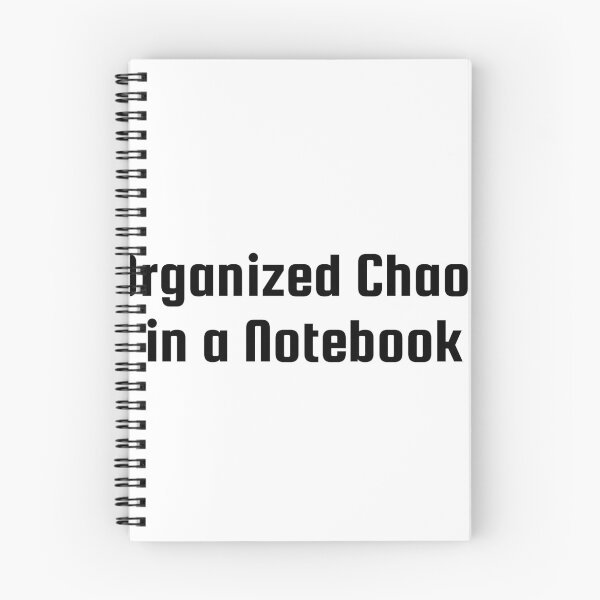 Item preview, Organized Chaos in a Notebook designed and sold by Ninjacatoff.