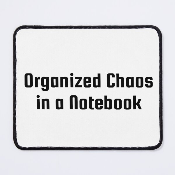 Item preview, Organized Chaos in a Notebook designed and sold by Ninjacatoff.