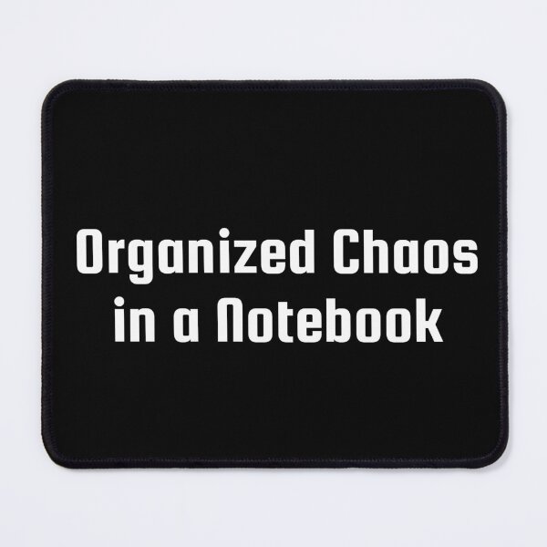 Item preview, Organized Chaos in a Notebook designed and sold by Ninjacatoff.