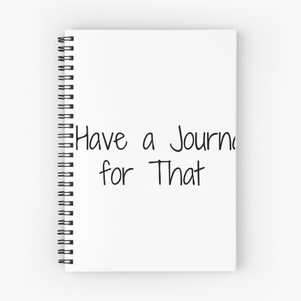 Item preview, I Have a Journal for That designed and sold by Ninjacatoff.