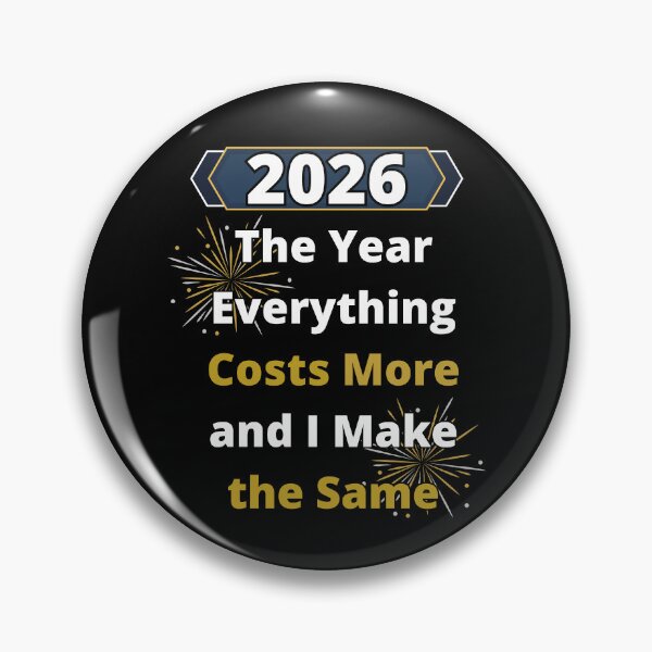 Item preview, 2026: The Year Everything Costs More and I Make the Same designed and sold by signshirtz.